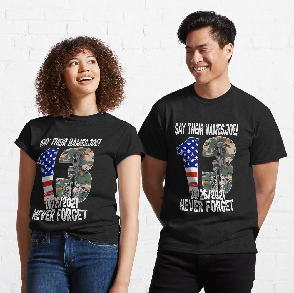 Say Their Names Joe Names Of Fallen Soldiers 13 Heroes Classic T-Shirt