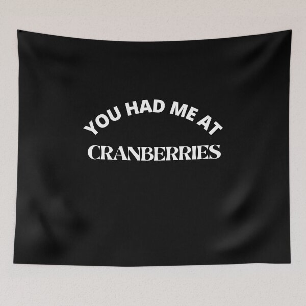 Item preview, You had me at Cranberries- Cranberries lovers - Cranberries date designed and sold by Recti.