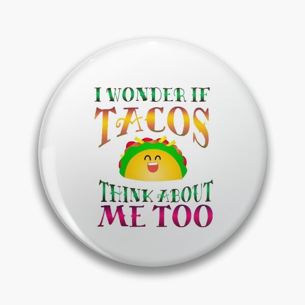 Item preview, I Wonder if Tacos Think About Me Too designed and sold by Hanna Kovalchuk.