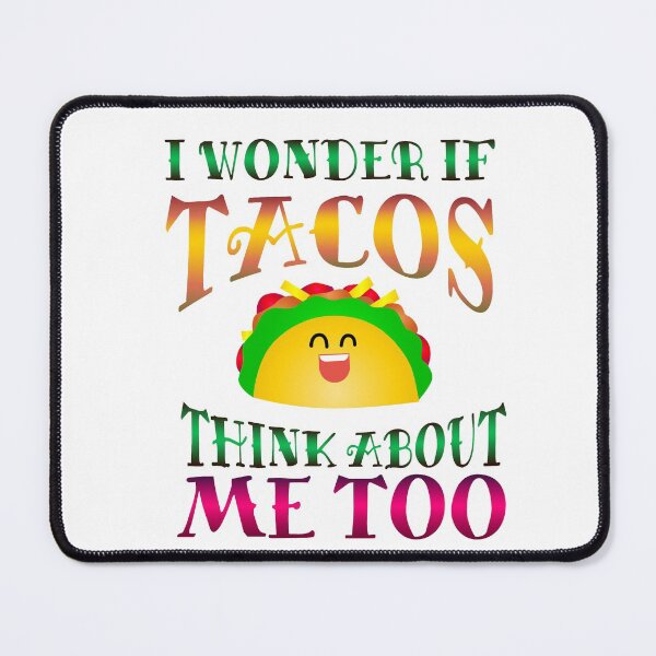 Item preview, I Wonder if Tacos Think About Me Too designed and sold by Hanna Kovalchuk.