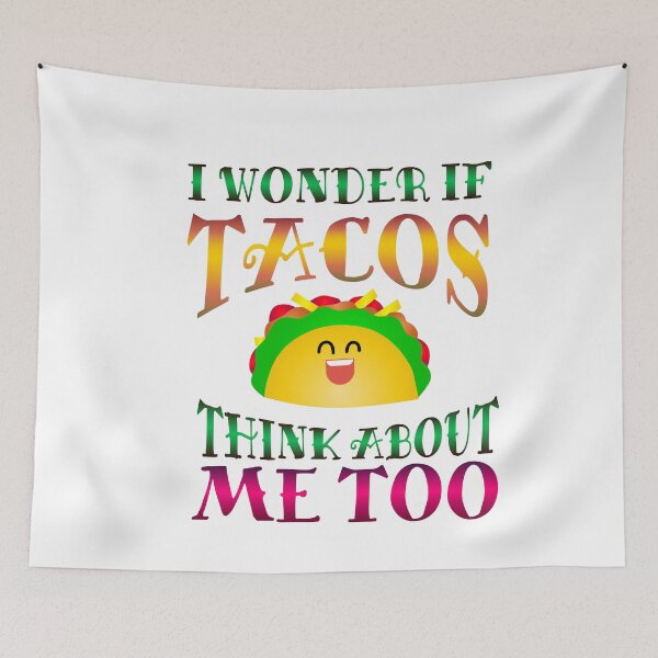 Item preview, I Wonder if Tacos Think About Me Too designed and sold by Hanna Kovalchuk.