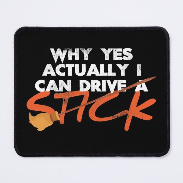 Item preview, Why Yes Actually I Can Drive A Stick designed and sold by TheDirtyType.