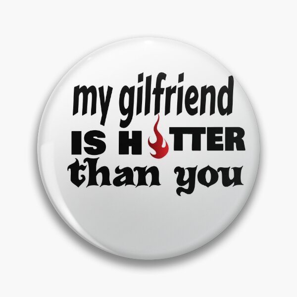 Item preview, My Girlfriend Is Hotter Than You designed and sold by leicha.