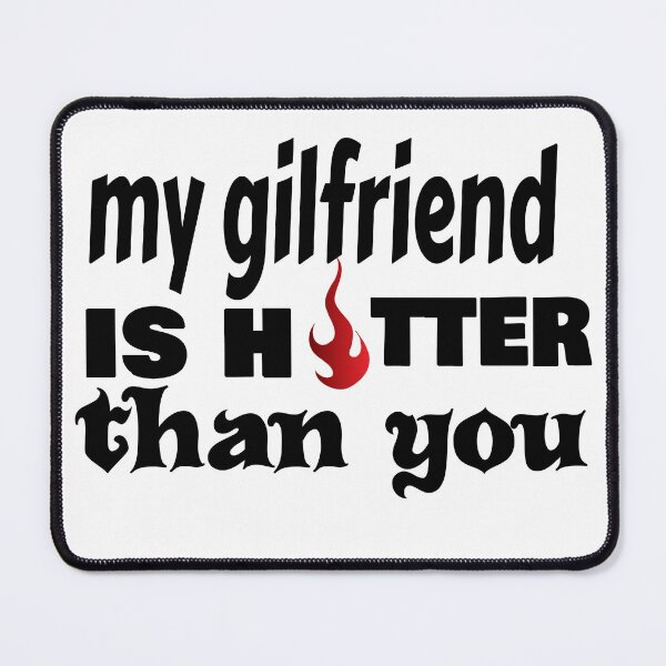 Item preview, My Girlfriend Is Hotter Than You designed and sold by leicha.