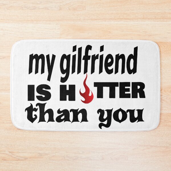 Item preview, My Girlfriend Is Hotter Than You designed and sold by leicha.