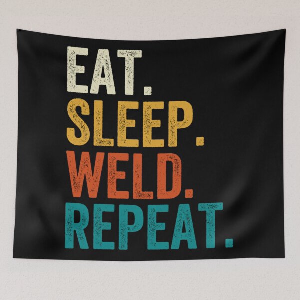 Item preview, Eat Sleep Weld Repeat designed and sold by Phoney832.