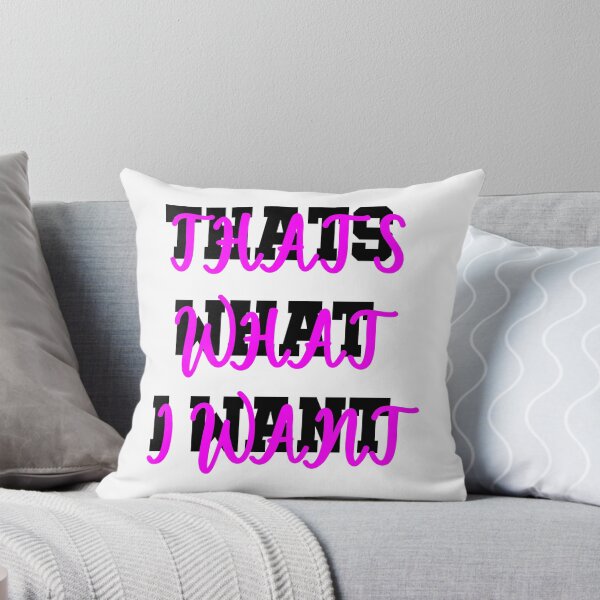 Item preview, THATS WHAT I WANT designed and sold by Dobsy.