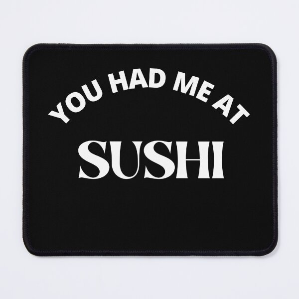 Item preview, You had me at Sushi- Sushi lovers - Sushi date designed and sold by Recti.
