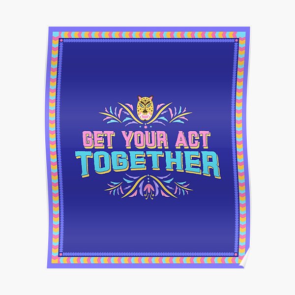 get-your-act-together-motivational-and-inspiring-quotes-poster-for