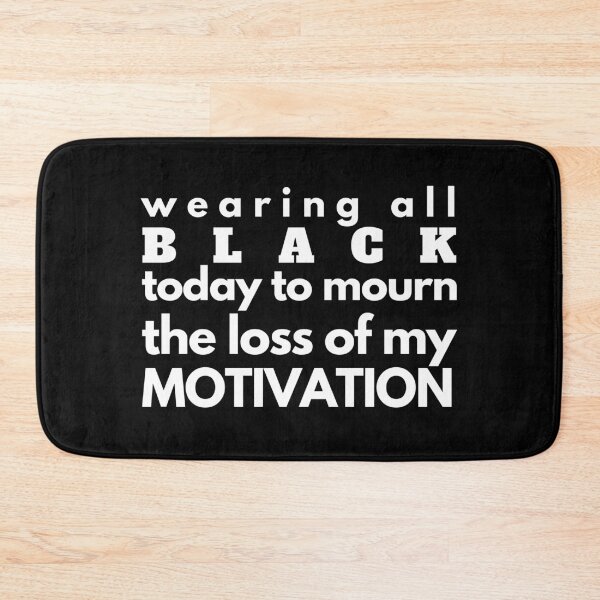 Item preview, Wearing All Black Today To Mourn The Loss Of My Motivation designed and sold by OutofFocusShop.