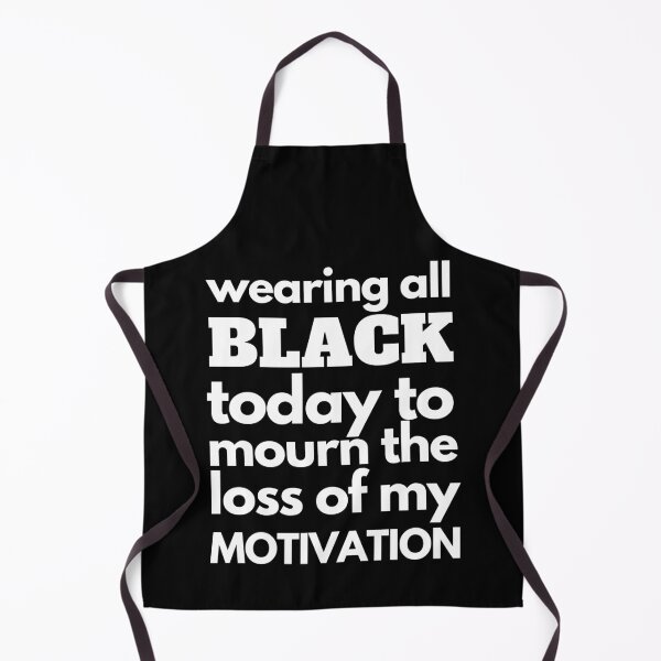 Item preview, Wearing All Black Today To Mourn The Loss Of My Motivation designed and sold by OutofFocusShop.