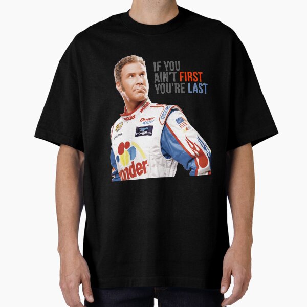 Aperçu de l'œuvre Will Ferrell Talladega Nights Ricky Bobby Si tu n'es pas le premier, tu es le dernier créée et vendue par chisonba.