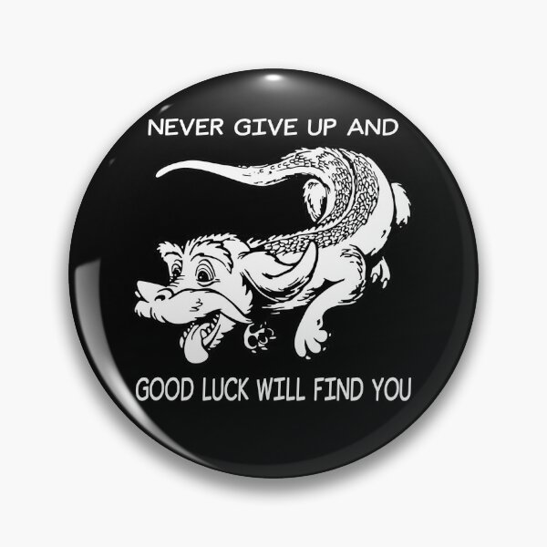 Item preview, Never Give Up And Good Luck Will Find You designed and sold by RuthMichael2.