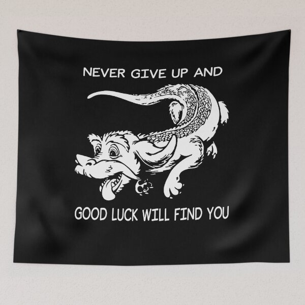 Item preview, Never Give Up And Good Luck Will Find You designed and sold by RuthMichael2.