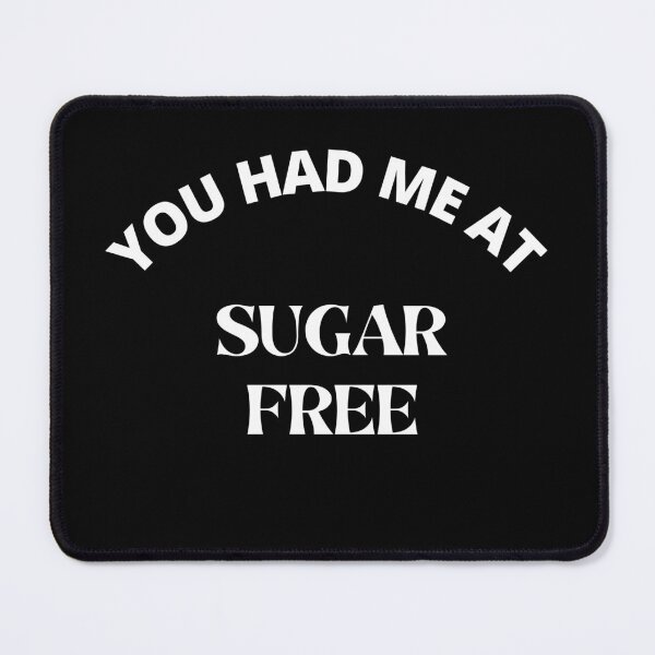 Item preview, You had me at Sugar free- Sugar free lovers - Sugar free date designed and sold by Recti.