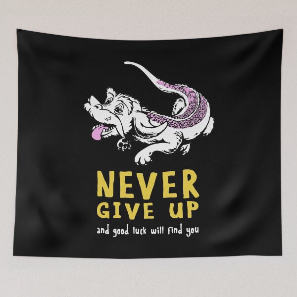 Item preview, Never Give Up - NeverEnding Design Story - And Good Luck Will Find You designed and sold by RuthMichael2.