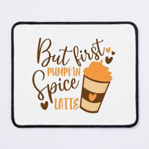 Item preview, But First Pumpkin Spice Latte designed and sold by StoreRahhal.
