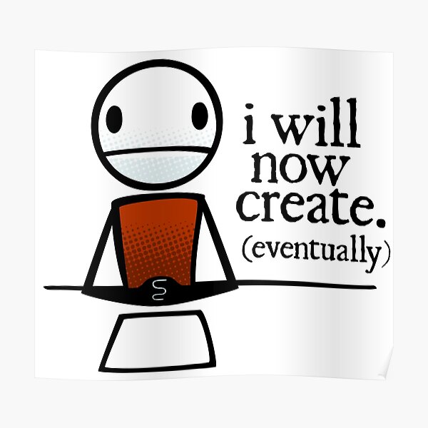 TheMeatly - "I Will Now Create" Poster