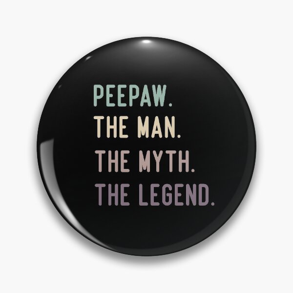 Item preview, Peepaw The Man The Myth The Legend designed and sold by medbdj.