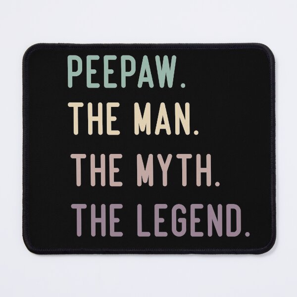 Item preview, Peepaw The Man The Myth The Legend designed and sold by medbdj.