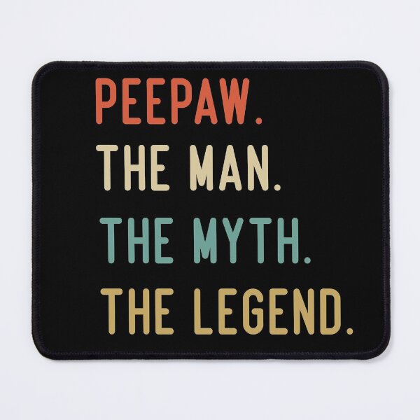 Item preview, Peepaw The Man The Myth The Legend designed and sold by medbdj.