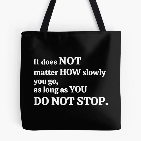 Item preview, It Does Not Matter How Slowly You Go As Long As You Do Not Stop designed and sold by PF-creations.
