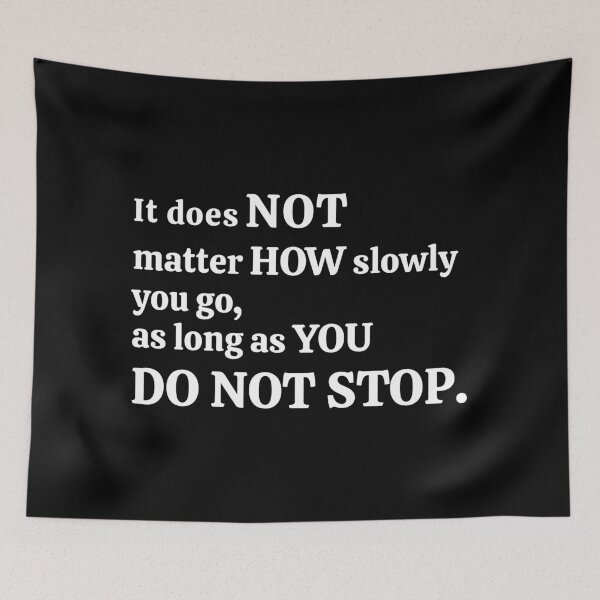 Item preview, It Does Not Matter How Slowly You Go As Long As You Do Not Stop designed and sold by PF-creations.