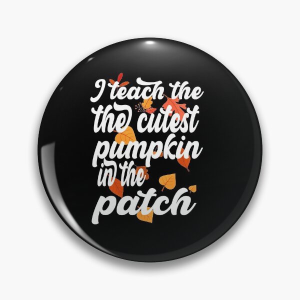 Item preview, i teach the cutest pumpkins in the patch cute pumpkin with funny saying for pumpkin lovers for halloween for mom for friends for teacher designed and sold by mydreamcatcher.