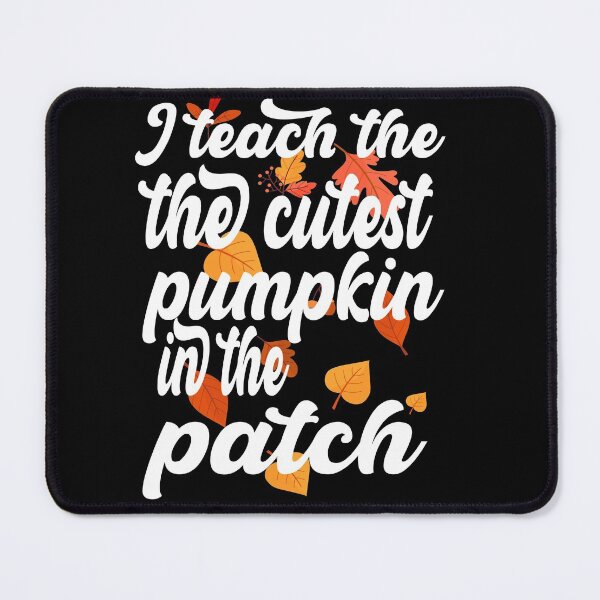 Item preview, i teach the cutest pumpkins in the patch cute pumpkin with funny saying for pumpkin lovers for halloween for mom for friends for teacher designed and sold by mydreamcatcher.