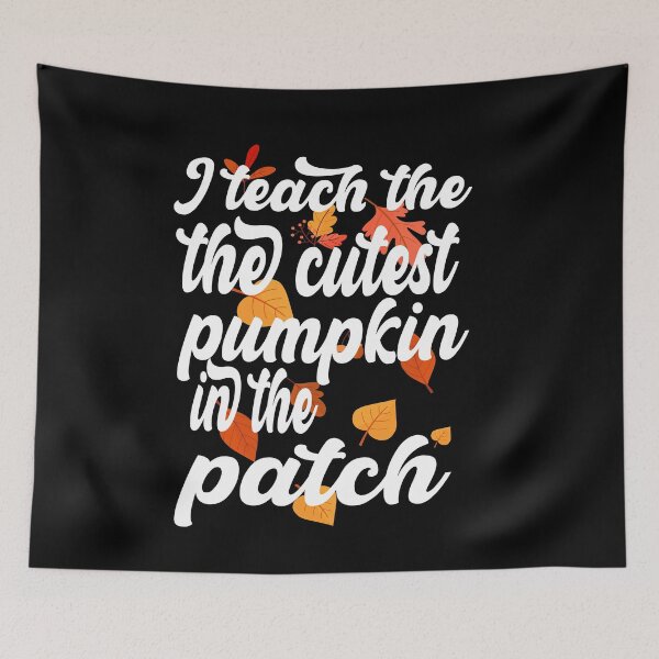 Item preview, i teach the cutest pumpkins in the patch cute pumpkin with funny saying for pumpkin lovers for halloween for mom for friends for teacher designed and sold by mydreamcatcher.