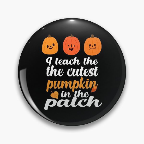 Item preview, i teach the cutest pumpkins in the patch cute pumpkin with funny saying for pumpkin lovers for halloween for mom for friends for teacher designed and sold by mydreamcatcher.