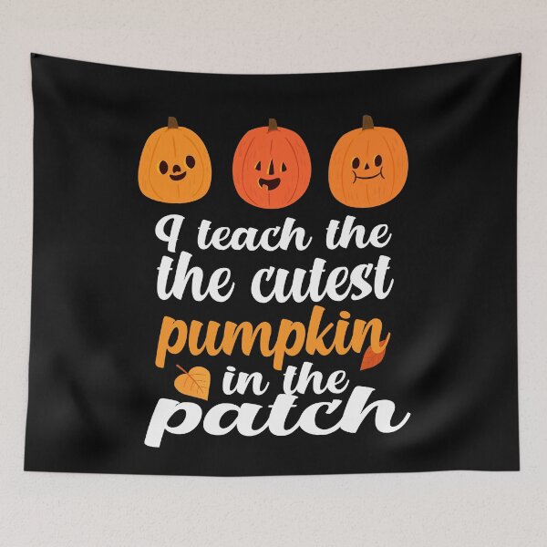 Item preview, i teach the cutest pumpkins in the patch cute pumpkin with funny saying for pumpkin lovers for halloween for mom for friends for teacher designed and sold by mydreamcatcher.
