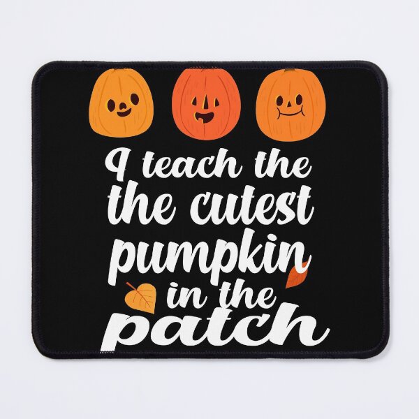 Item preview,  i teach the cutest pumpkins in the patch cute pumpkin with funny saying for pumpkin lovers for halloween for mom for friends for teacher designed and sold by mydreamcatcher.
