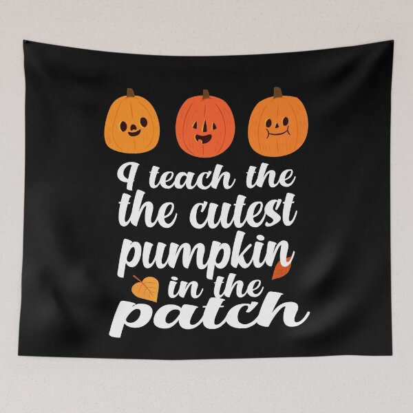 Item preview,  i teach the cutest pumpkins in the patch cute pumpkin with funny saying for pumpkin lovers for halloween for mom for friends for teacher designed and sold by mydreamcatcher.