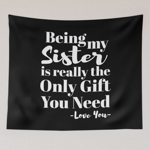 Item preview, Being My Sister Is Really The Only Gift You Need - Love You designed and sold by NUMAcreations.