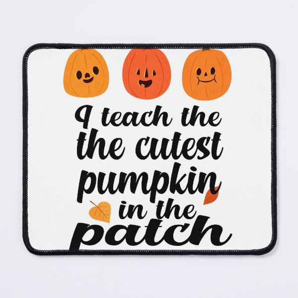 Item preview,  i teach the cutest pumpkins in the patch cute pumpkin with funny saying for pumpkin lovers for halloween for mom for friends for teacher designed and sold by mydreamcatcher.