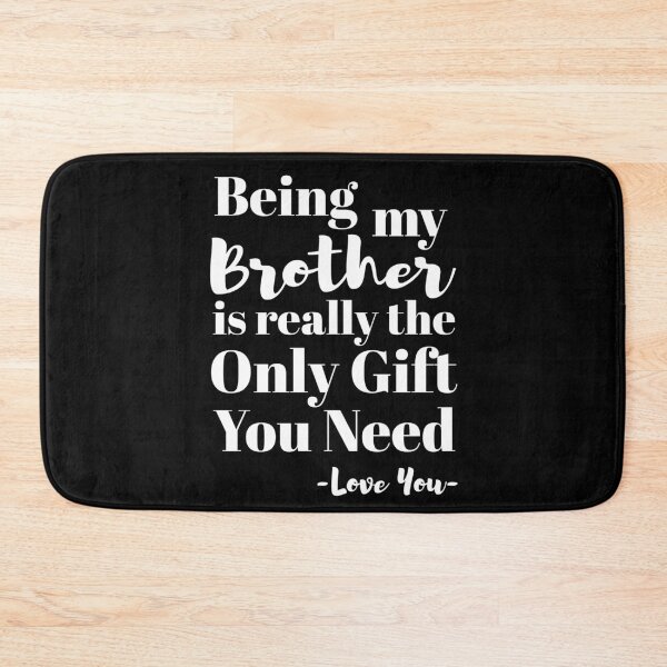Item preview, Being My Brother Is Really The Only Gift You Need - Love You designed and sold by NUMAcreations.