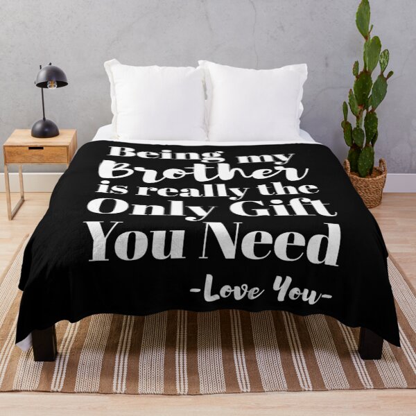 Item preview, Being My Brother Is Really The Only Gift You Need - Love You designed and sold by NUMAcreations.