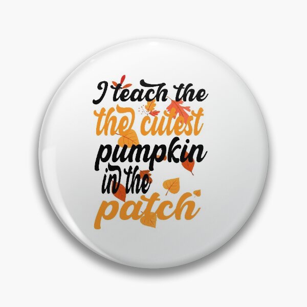 Item preview,  i teach the cutest pumpkins in the patch cute pumpkin with funny saying for pumpkin lovers for halloween for mom for friends for teacher designed and sold by mydreamcatcher.