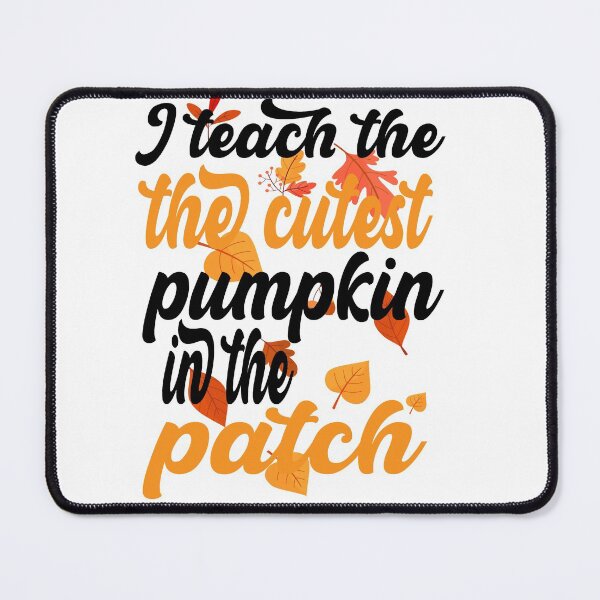 Item preview, i teach the cutest pumpkins in the patch cute pumpkin with funny saying for pumpkin lovers for halloween for mom for friends for teacher designed and sold by mydreamcatcher.