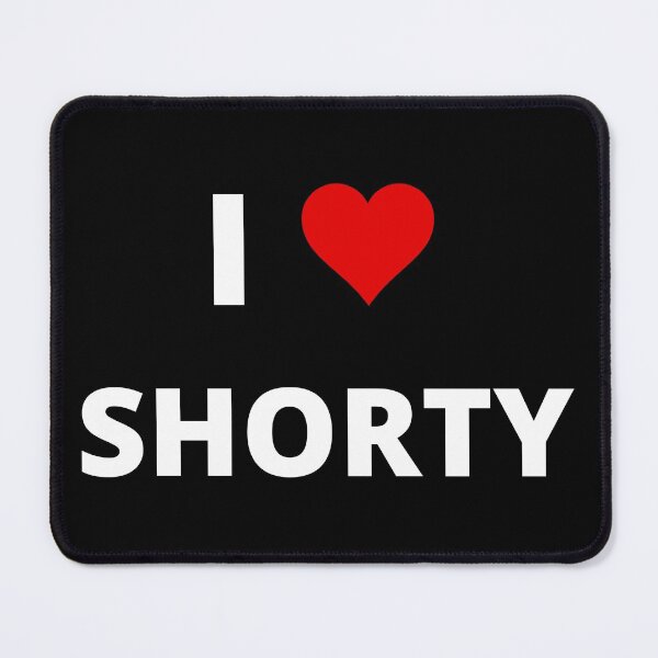 Item preview, I LOVE SHORTY, fan-made design, unofficial designed and sold by uniqueitems.