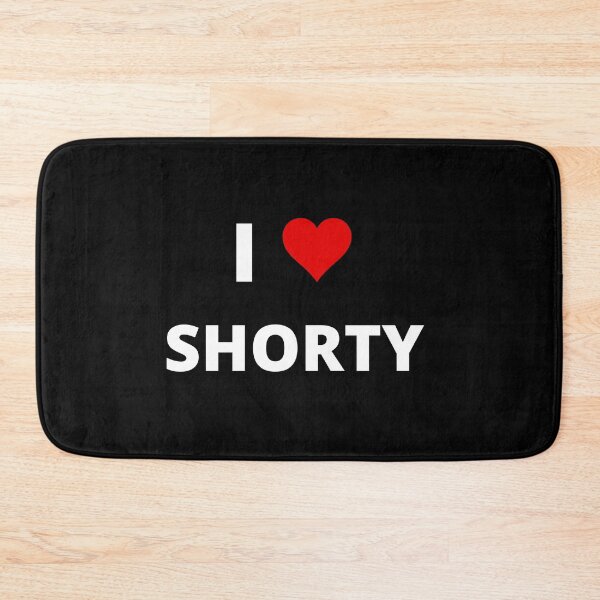 Item preview, I LOVE SHORTY, fan-made design, unofficial designed and sold by uniqueitems.