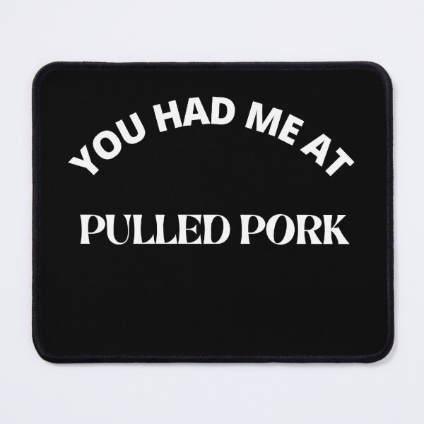Item preview, You had me at pulled pork- pork lovers designed and sold by Recti.
