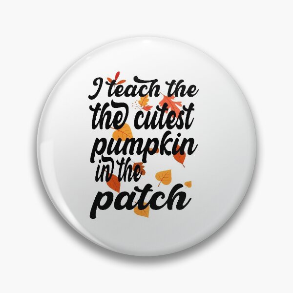 Item preview, i teach the cutest pumpkins in the patch cute pumpkin with funny saying for pumpkin lovers for halloween for mom for friends for teacher designed and sold by mydreamcatcher.
