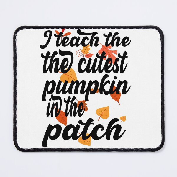 Item preview, i teach the cutest pumpkins in the patch cute pumpkin with funny saying for pumpkin lovers for halloween for mom for friends for teacher designed and sold by mydreamcatcher.