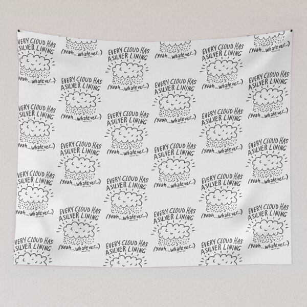 Item preview, Every cloud has a silver lining. Yeah, whatever... designed and sold by ARTIST99.