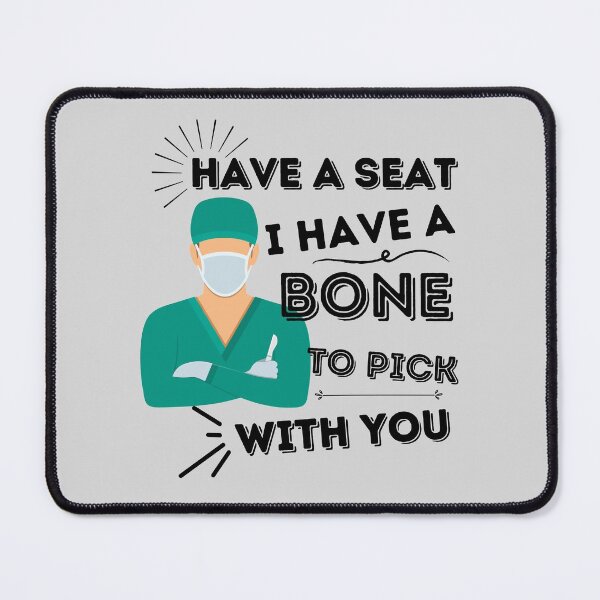Item preview, Have A Seat I Have A Bone To Pick With You designed and sold by thecooltable.