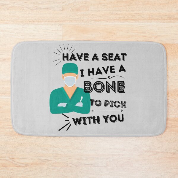 Item preview, Have A Seat I Have A Bone To Pick With You designed and sold by thecooltable.