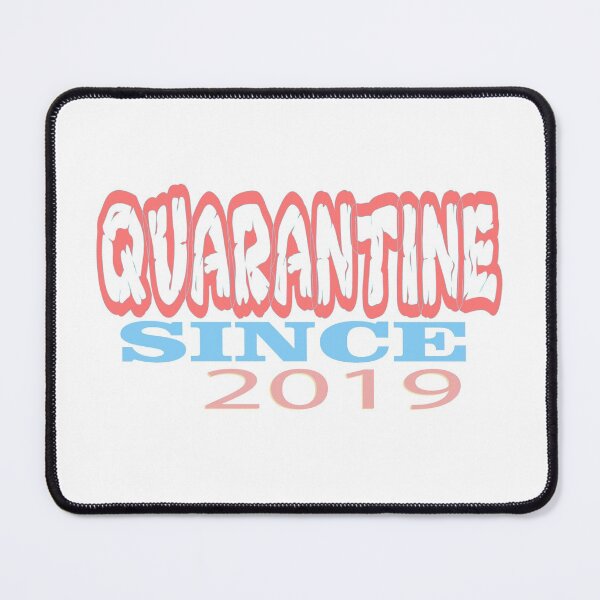 Item preview, Quarantine Since 2019 designed and sold by Hammy97.