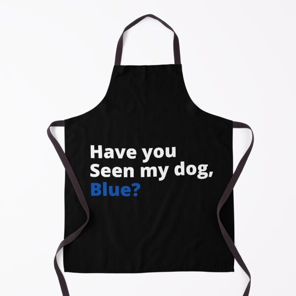 Item preview, Have you seen my dog blue designed and sold by Davestre.